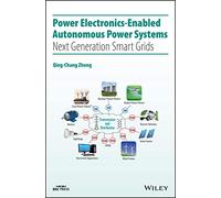 Power Electronics-Enabled Autonomous Power Systems: Next Generation Smart Grids (IEEE Press)