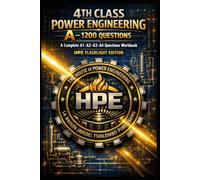 POWER ENGINEERING 4TH CLASS A - 1200 QUESTIONS - A Complete A1-A2-A3-A4 Questions & Answers Workbook: HPE FLASHLIGHT EDITION