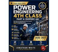 Power Engineering 4th Class Part A Exam Cram: 900 Exam-Style Questions with Detailed Answers and Clear Explanations for the SOPEEC 4A Power Engineer Certification Exam