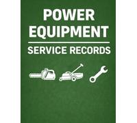Power Equipment Maintenance Service Record & Log Book: Equipment Service, Repair, and Maintenance Tracking for Small Engines and Power Equipment