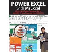 Power Excel with MrExcel: Master Pivot Tables, Subtotals, Charts, VLOOKUP, IF, Data Analysis in Excel 2010-2013