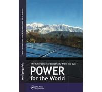 Power for the World: The Emergence of Electricity from the Sun (Jenny Stanford Series on Renewable Energy)