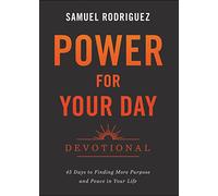 Power for Your Day Devotional: 45 Days to Finding More Purpose and Peace in Your Life