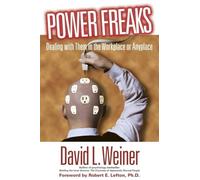 Power Freaks: Dealing With Them in the Workplace or Anyplace