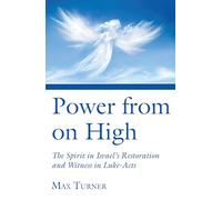 Power from on High: The Spirit in Israel's Restoration and Witness in Luke-Acts