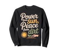 Power From Sun Peace From Dirt Self Sufficiency Off Grid Sweatshirt