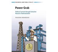 Power Grab : Political Survival through Extractive Resource Nationalization