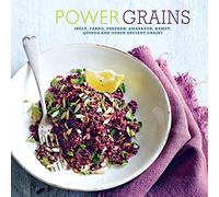 Power Grains: Spelt, farro, freekeh, amaranth, kamut, quinoa and other Ancient grains
