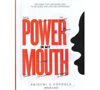 Power in my mouth: The power that words have to influence our lives and experiences