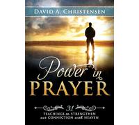 Power in Prayer: 31 Teachings to Strengthen Our Connection with Heaven