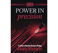 Power in Precision: A Guide to Effective Business Writing