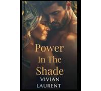 Power In The Shade: A Novel of Passion, Power and Truth