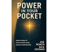 POWER IN YOUR POCKET: SIMPLE STEPS TO HAVE VICTORY OVER SATAN’S TEMPTATIONS