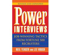 Power Interviews: Job-Winning Tactics from Fortune 500 Recruiters, Revised and Expanded Edition