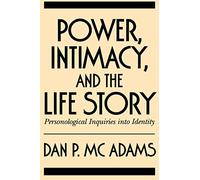 Power, Intimacy, and the Life Story: Personological Inquiries into Identity