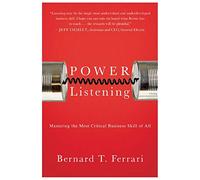 Power Listening: Mastering the Most Critical Business Skill of All