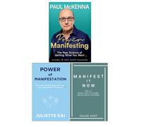 Power Manifesting by Paul McKenna, Power Of Manifestation by Juliette Kai & Manifest It Now Chloe Hart 3 Books Collection Set