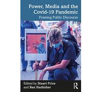 Stuart Price – Power, Media and the Covid-19 Pandemic: Framing Public Discourse – Paperback