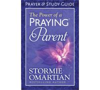Power of A Praying Parent Prayer And Study Guide, The