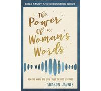 Power of a Woman's Words Workbook and Study Guide, The: How the Words You Speak Shape the Lives of Others