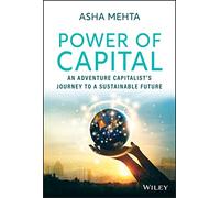 Power of Capital: An Adventure Capitalist's Journey to a Sustainable Future