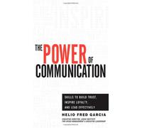 Power of Communication,The: Skills to Build Trust, Inspire Loyalty, and Lead Effectively