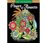 Power of Flowers Coloring Book For Adults Easy For Beginner: Magical Swirls Stress Relieving Patterns: Volume 3 (Coloring Books for Grownups)