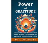 Power of Gratitude: Empowering Physical and Mental Well-Being, Stronger Relationships, and Lasting Joy Through Thankfulness (SELF HELP - BOOK SERIES)