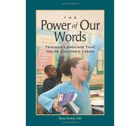 Power of Our Words, The: Teacher Language That Helps Children Learn