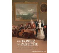 Power of Pastiche: Musical Miscellany and Cultural Identity in Early Eighteenth-Century England (Clemson University Press: Studies in British Musical Cultures)