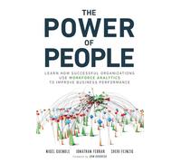 Power of People, The: Learn How Successful Organizations Use Workforce Analytics To Improve Business Performance (FT Press Analytics)