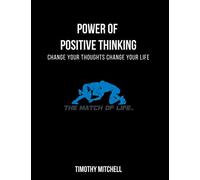 Power Of Positive Thinking...: Change Your Thoughts Change Your Life...