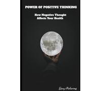 POWER OF POSITIVE THINKING: How Negative Thought Affects Your Health