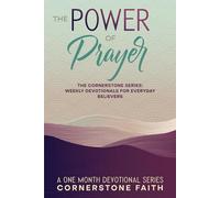 Power of Prayer: A Cornerstone Series Prayerbook - 28-Day Guided Devotional for Daily Prayer, Faith, and Spiritual Growth for New and Growing ... ... Weekly Devotionals For Everyday Believers)
