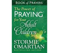 The Power of Praying for Your Adult Children Book of Prayers