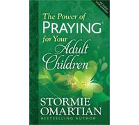 Power of Praying for Your Adult Children, The