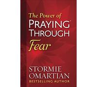 Power of Praying Through Fear, The