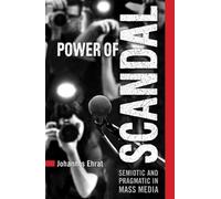 Power of Scandal : Semiotic and Pragmatic in Mass Media