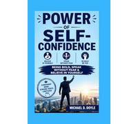 Power Of Self-confidence: Being Bold, Speak Without Fear & Believe in Yourself