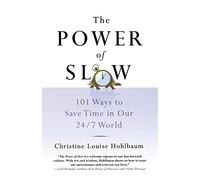POWER OF SLOW: 101 Ways to Save Time in Our 24/7 World