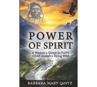 Power of Spirit: A Woman's Quest to Fulfil Chief Joseph's Dying Wish