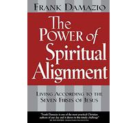 Power of Spiritual Alignment: Living According to the Seven Firsts of Jesus