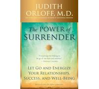 Power of Surrender : Let Go and Energize Your Relationships, Success, and ...