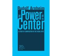 Power of the Center: A Study of Composition in the Visual Arts, 20th Anniversary Edition