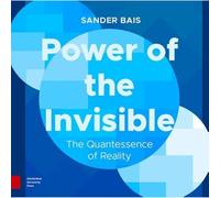 Power of the Invisible: The Quantessence of Reality: 1-3