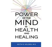 Power of the Mind in Health and Healing