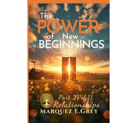 POWER OF THE NEW BEGINNING: Part 2 Relationships Vol.11 (Reinventing Yourself: Navigating Change with Courage)