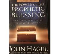 Power Of The Prophetic Blessing - An Astonishing Revelation For A New Generation