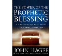 Power of the Prophetic Blessing: An Astonishing Revelation for the Next Generation