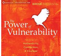 Power of Vulnerability: Teachings on Authenticity, Connection and Courage